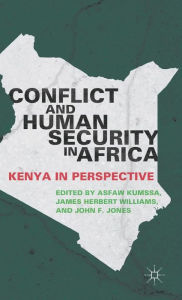 Title: Conflict and Human Security in Africa: Kenya in Perspective, Author: A. Kumssa