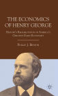 The Economics of Henry George: History's Rehabilitation of America's Greatest Early Economist