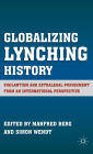Globalizing Lynching History: Vigilantism and Extralegal Punishment from an International Perspective