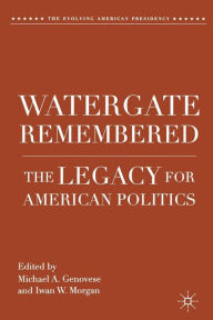 Title: Watergate Remembered: The Legacy for American Politics, Author: M. Genovese