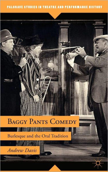 Baggy Pants Comedy: Burlesque and the Oral Tradition