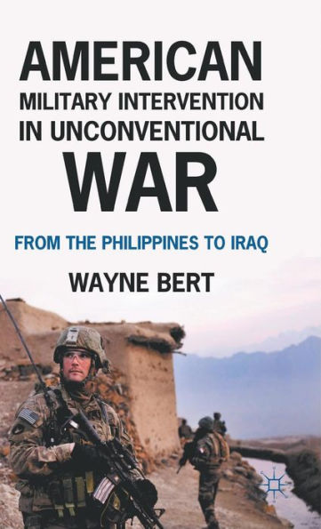 American Military Intervention in Unconventional War: From the Philippines to Iraq