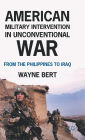 American Military Intervention in Unconventional War: From the Philippines to Iraq