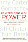 Conversations with Power: What Great Presidents and Prime Ministers Can Teach Us about Leadership