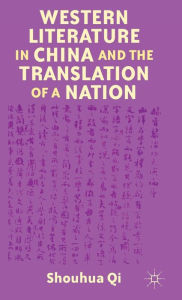 Title: Western Literature in China and the Translation of a Nation, Author: S. Qi