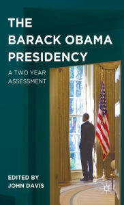 Title: The Barack Obama Presidency: A Two Year Assessment, Author: J. Davis