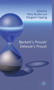 Title: Beckett's Proust/Deleuze's Proust, Author: M. Bryden