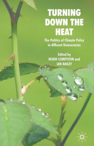 Title: Turning Down the Heat: The Politics of Climate Policy in Affluent Democracies, Author: H. Compston