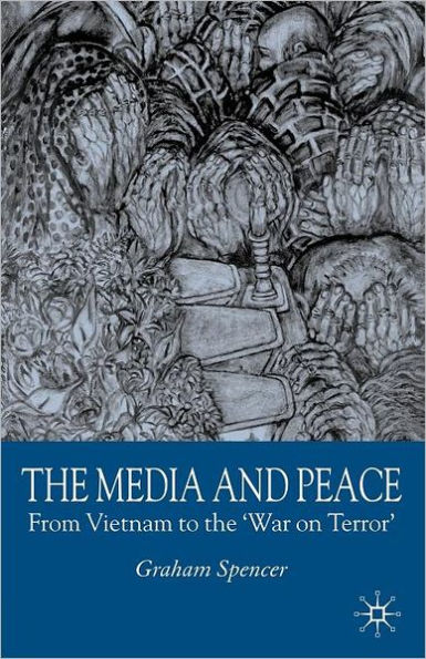 The Media and Peace: From Vietnam to the 'War on Terror'
