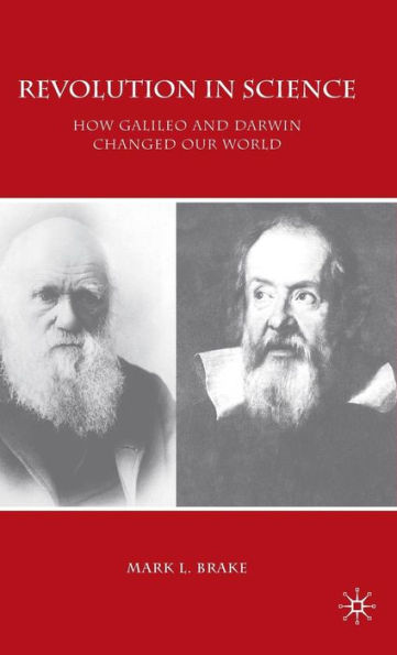 Revolution in Science: How Galileo and Darwin Changed Our World
