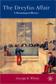 Title: The Dreyfus Affair: A Chronological History, Author: G. Whyte