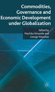 Title: Commodities, Governance and Economic Development under Globalization, Author: Machiko Nissanke
