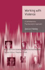 Working with Violence: A Contemporary Psychoanalytic Approach