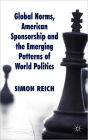 Global Norms, American Sponsorship and the Emerging Patterns of World Politics