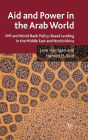 Aid and Power in the Arab World: IMF and World Bank Policy-Based Lending in the Middle East and North Africa