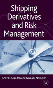 Title: Shipping Derivatives and Risk Management, Author: A. Alizadeh