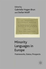 Title: Minority Languages in Europe: Frameworks, Status, Prospects, Author: G. Hogan-Brun