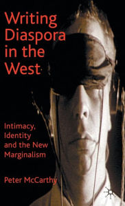 Writing Diaspora in the West: Intimacy, Identity and the New Marginalism