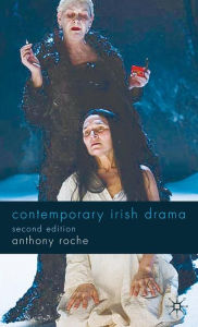 Title: Contemporary Irish Drama: Second Edition / Edition 2, Author: Anthony Roche