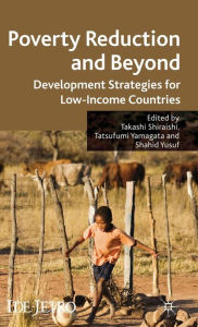 Title: Poverty Reduction and Beyond: Development Strategies for Low-Income Countries, Author: T. Shiraishi
