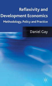 Title: Reflexivity and Development Economics: Methodology, Policy and Practice, Author: D. Gay