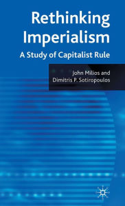 Title: Rethinking Imperialism: A Study of Capitalist Rule, Author: J. Milios