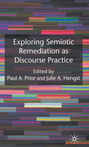 Title: Exploring Semiotic Remediation as Discourse Practice, Author: P. Prior