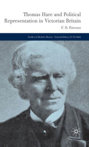 Title: Thomas Hare and Political Representation in Victorian Britain, Author: F. Parsons