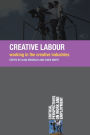 Creative Labour: Working in the Creative Industries