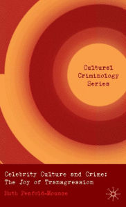 Title: Celebrity Culture and Crime: The Joy of Transgression, Author: R. Penfold-Mounce
