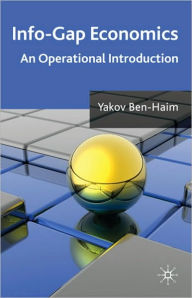 Title: Info-Gap Economics: An Operational Introduction, Author: Y. Ben-Haim
