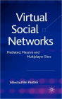 Virtual Social Networks: Mediated, Massive and Multiplayer Sites