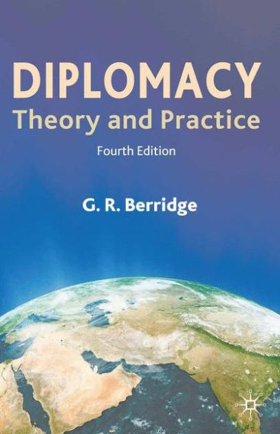 Diplomacy: Theory And Practice / Edition 4 By G. Berridge ...