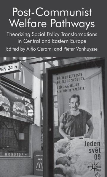 Post-Communist Welfare Pathways: Theorizing Social Policy Transformations in Central and Eastern Europe