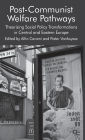 Post-Communist Welfare Pathways: Theorizing Social Policy Transformations in Central and Eastern Europe