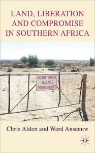 Title: Land, Liberation and Compromise in Southern Africa, Author: C. Alden