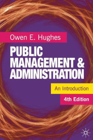 Title: Public Management and Administration / Edition 4, Author: Owen Hughes