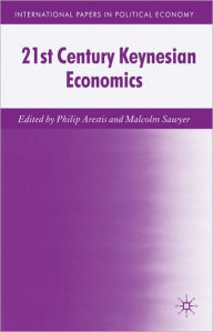 Title: 21st Century Keynesian Economics, Author: P. Arestis