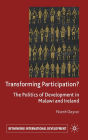 Transforming Participation?: The Politics of Development in Malawi and Ireland