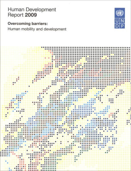 Human Development Report 2009: Overcoming Barriers: Human Mobility and Development