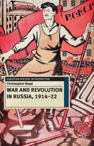 War and Revolution in Russia, 1914-22: The Collapse of Tsarism and the Establishment of Soviet Power