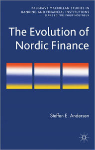 Title: The Evolution of Nordic Finance, Author: Steffen Elkiïr Andersen