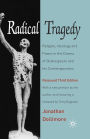 Radical Tragedy: Religion, Ideology and Power in the Drama of Shakespeare and his Contemporaries, Third Edition