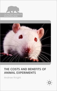 Title: The Costs and Benefits of Animal Experiments, Author: Andrew Knight