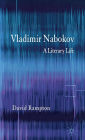 Vladimir Nabokov: A Literary Life