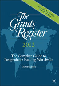 Title: The Grants Register 2012: The Complete Guide to Postgraduate Funding Worldwide, Author: Palgrave Macmillan Ltd
