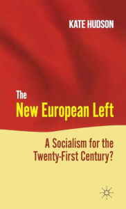 Title: The New European Left: A Socialism for the Twenty-First Century?, Author: K. Hudson