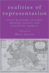 Realities of Representation: State Building in Early Modern Europe and European America