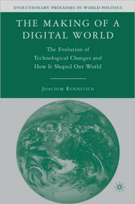 Making of a Digital World: The Evolution of Technological Change and How It Shaped Our World