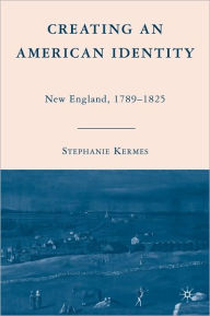Creating an American Identity: New England, 1789-1825